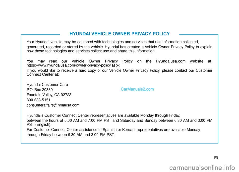 Hyundai Elantra 2020 Owners Manual F3
Your Hyundai vehicle may be equipped with technologies and services that use information collected,
generated, recorded or stored by the vehicle. Hyundai has created a Vehicle Owner Privacy Policy Hyundai Elantra 2020 Owners Manual F3
Your Hyundai vehicle may be equipped with technologies and services that use information collected,
generated, recorded or stored by the vehicle. Hyundai has created a Vehicle Owner Privacy Policy