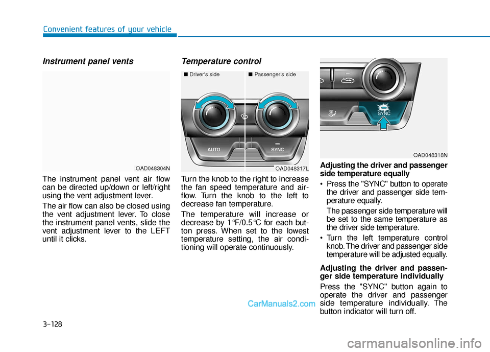 Hyundai Elantra 2020  Owners Manual 3-128
Convenient features of your vehicle
Instrument panel vents
The instrument panel vent air flow
can be directed up/down or left/right
using the vent adjustment lever.
The air flow can also be clos