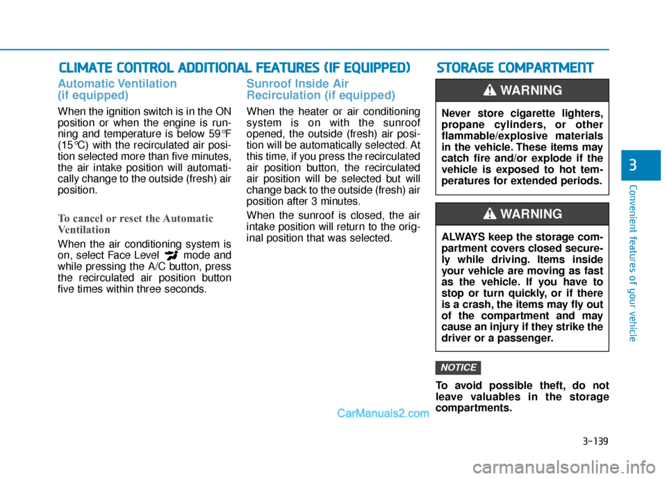 Hyundai Elantra 2020  Owners Manual 3-139
Convenient features of your vehicle
3
C
CL
LI
IM
M A
AT
TE
E 
 C
C O
O N
NT
TR
R O
O L
L 
 A
A D
DD
DI
IT
T I
IO
O N
NA
AL
L 
 F
F E
E A
A T
TU
U R
RE
ES
S 
 (
( I
IF
F  
 E
E Q
Q U
UI
IP
P P
PE