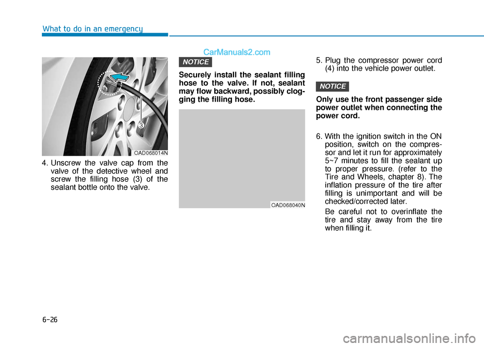 Hyundai Elantra 2020  Owners Manual 6-26
What to do in an emergency
4. Unscrew the valve cap from the valve of the detective wheel and
screw the filling hose (3) of the
sealant bottle onto the valve. Securely install the sealant filling