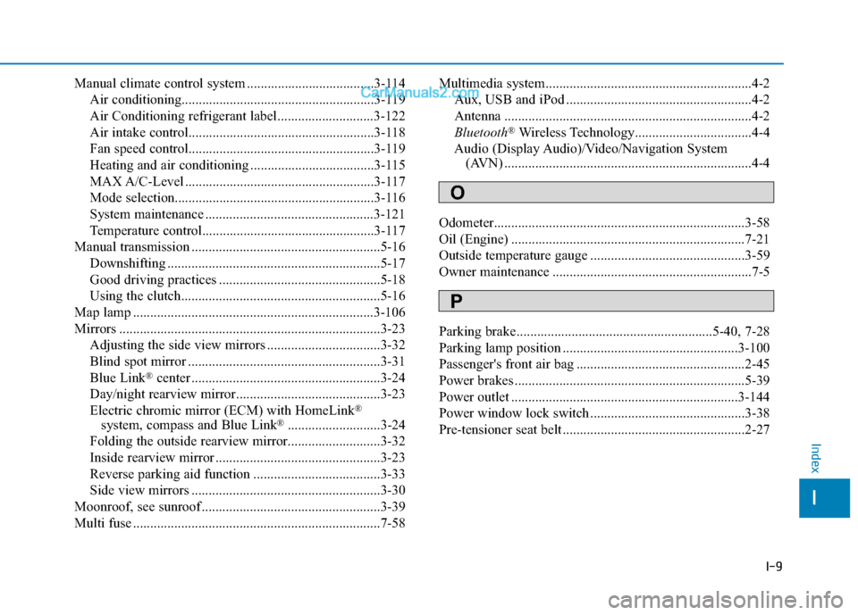 Hyundai Elantra 2020  Owners Manual I-9
Manual climate control system .....................................3-114Air conditioning........................................................\
3-119
Air Conditioning refrigerant label..........