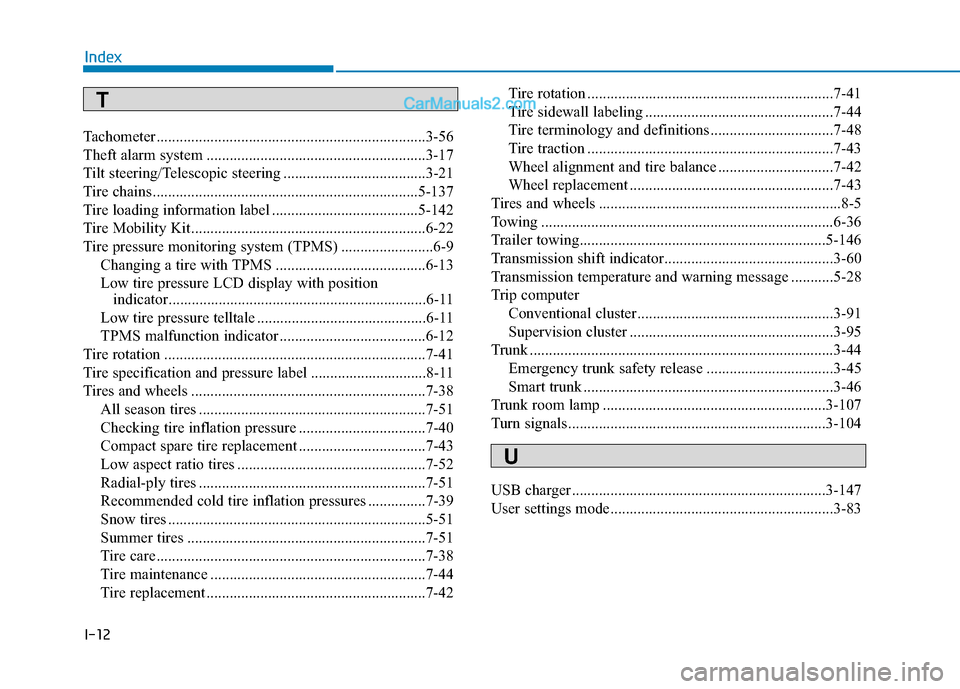 Hyundai Elantra 2020  Owners Manual I-12
Tachometer ......................................................................3-\
56
Theft alarm system .........................................................3-17
Tilt steering/Telescopic s