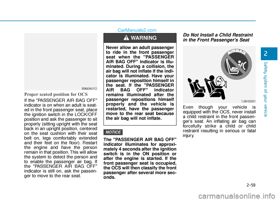 Hyundai Elantra 2020 Manual PDF 2-59
Safety system of your vehicle
2
Proper seated position for OCS
If the "PASSENGER AIR BAG OFF"
indicator is on when an adult is seat-
ed in the front passenger seat, place
the ignition switch in t Hyundai Elantra 2020 Manual PDF 2-59
Safety system of your vehicle
2
Proper seated position for OCS
If the "PASSENGER AIR BAG OFF"
indicator is on when an adult is seat-
ed in the front passenger seat, place
the ignition switch in t