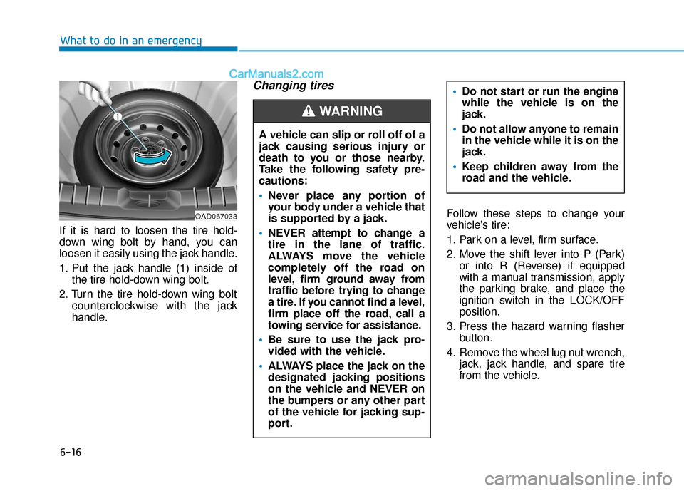 Hyundai Elantra 2019 Owners Manual 6-16
What to do in an emergency
If it is hard to loosen the tire hold-
down wing bolt by hand, you can
loosen it easily using the jack handle.
1. Put the jack handle (1) inside of the tire hold-down w Hyundai Elantra 2019 Owners Manual 6-16
What to do in an emergency
If it is hard to loosen the tire hold-
down wing bolt by hand, you can
loosen it easily using the jack handle.
1. Put the jack handle (1) inside of the tire hold-down w