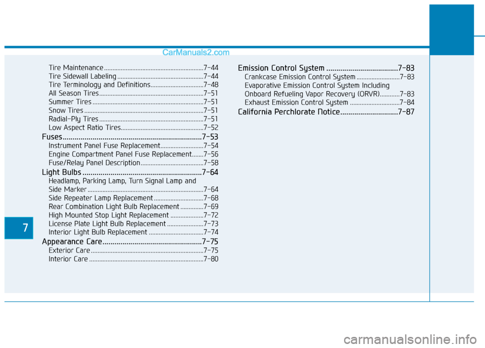 Hyundai Elantra 2019  Owners Manual 7
Tire Maintenance ............................................................7-44
Tire Sidewall Labeling ....................................................7-44
Tire Terminology and Definitions....