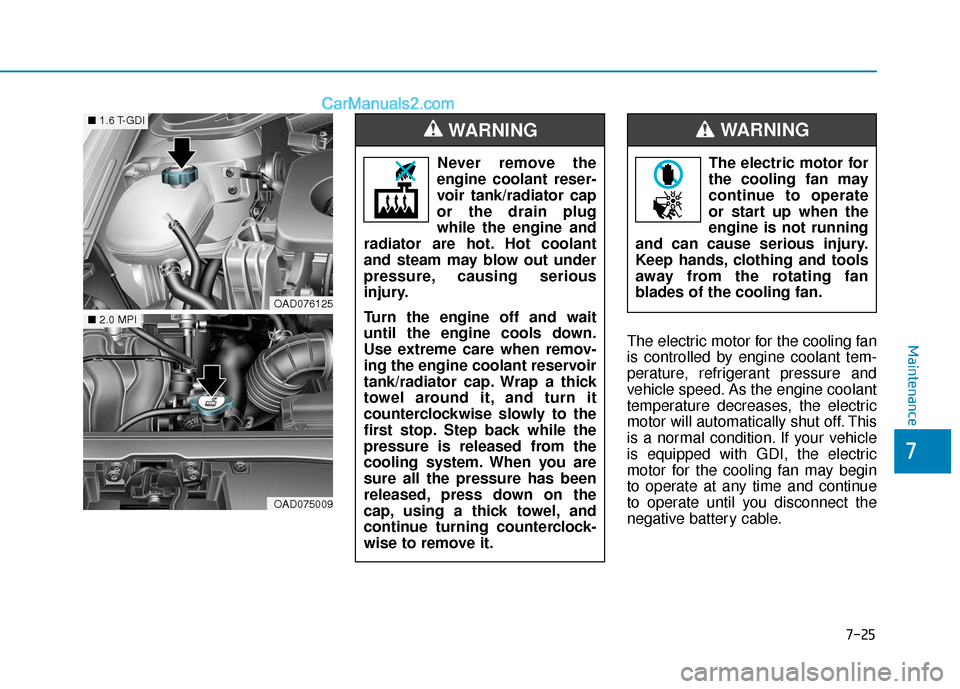 Hyundai Elantra 2019 Owners Manual The electric motor for the cooling fan
is controlled by engine coolant tem-
perature, refrigerant pressure and
vehicle speed. As the engine coolant
temperature decreases, the electric
motor will autom Hyundai Elantra 2019 Owners Manual The electric motor for the cooling fan
is controlled by engine coolant tem-
perature, refrigerant pressure and
vehicle speed. As the engine coolant
temperature decreases, the electric
motor will autom