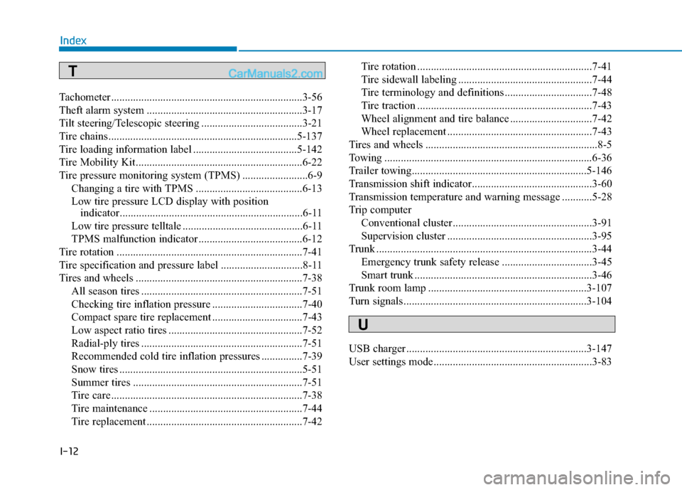 Hyundai Elantra 2019  Owners Manual I-12
Tachometer ......................................................................3-\
56
Theft alarm system .........................................................3-17
Tilt steering/Telescopic s