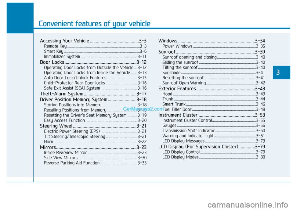 Hyundai Elantra 2019  Owners Manual Convenient features of your vehicle
Accessing Your Vehicle .........................................3-3
Remote Key........................................................................\
.3-3
Smart K