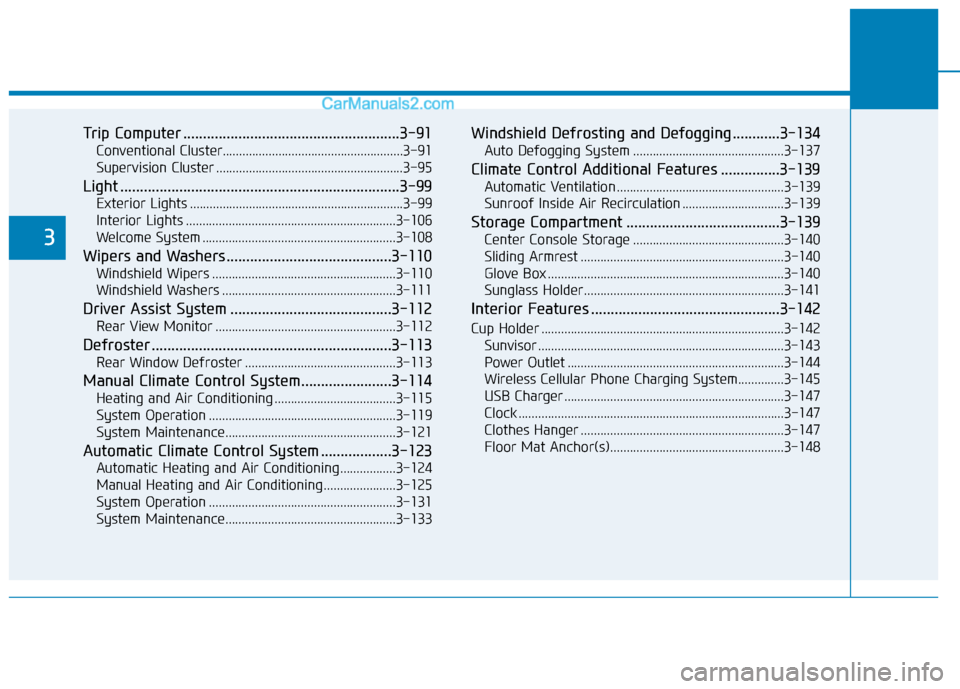Hyundai Elantra 2019  Owners Manual Trip Computer .......................................................3-91
Conventional Cluster.......................................................3\
-91
Supervision Cluster ........................