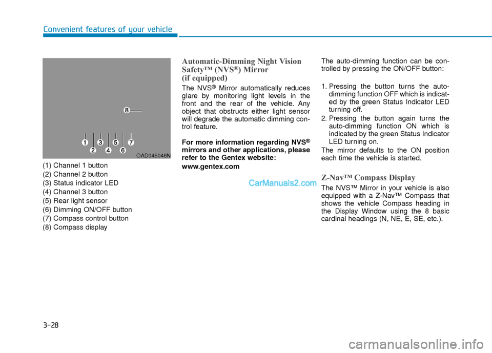 Hyundai Elantra 2018  Owners Manual 3-28
Convenient features of your vehicle
(1) Channel 1 button
(2) Channel 2 button
(3) Status indicator LED
(4) Channel 3 button
(5) Rear light sensor
(6) Dimming ON/OFF button
(7) Compass control but