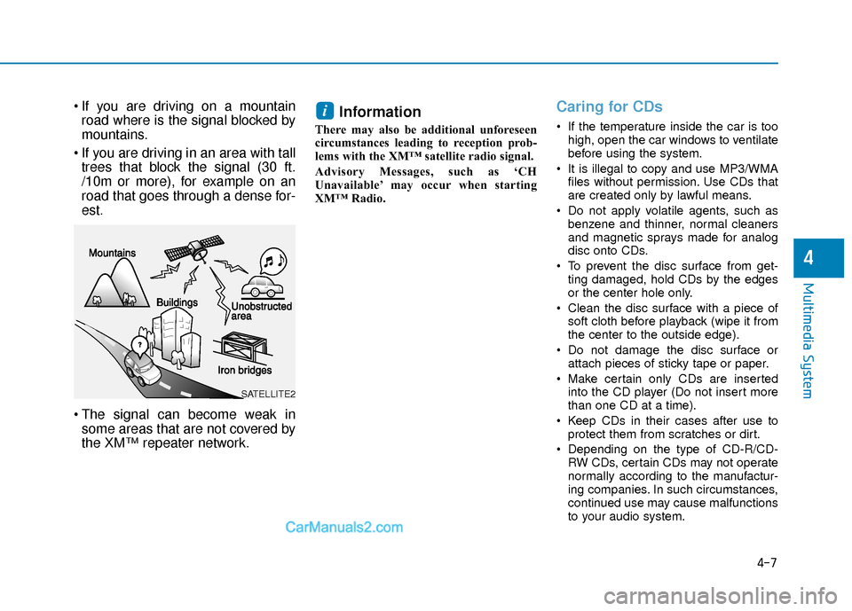 Hyundai Elantra 2018 Owners Manual If you are driving on a mountainroad where is the signal blocked by
mountains.
If you are driving in an area with tall trees that block the signal (30 ft.
/10m or more), for example on an
road that Hyundai Elantra 2018 Owners Manual If you are driving on a mountainroad where is the signal blocked by
mountains.
If you are driving in an area with tall trees that block the signal (30 ft.
/10m or more), for example on an
road that