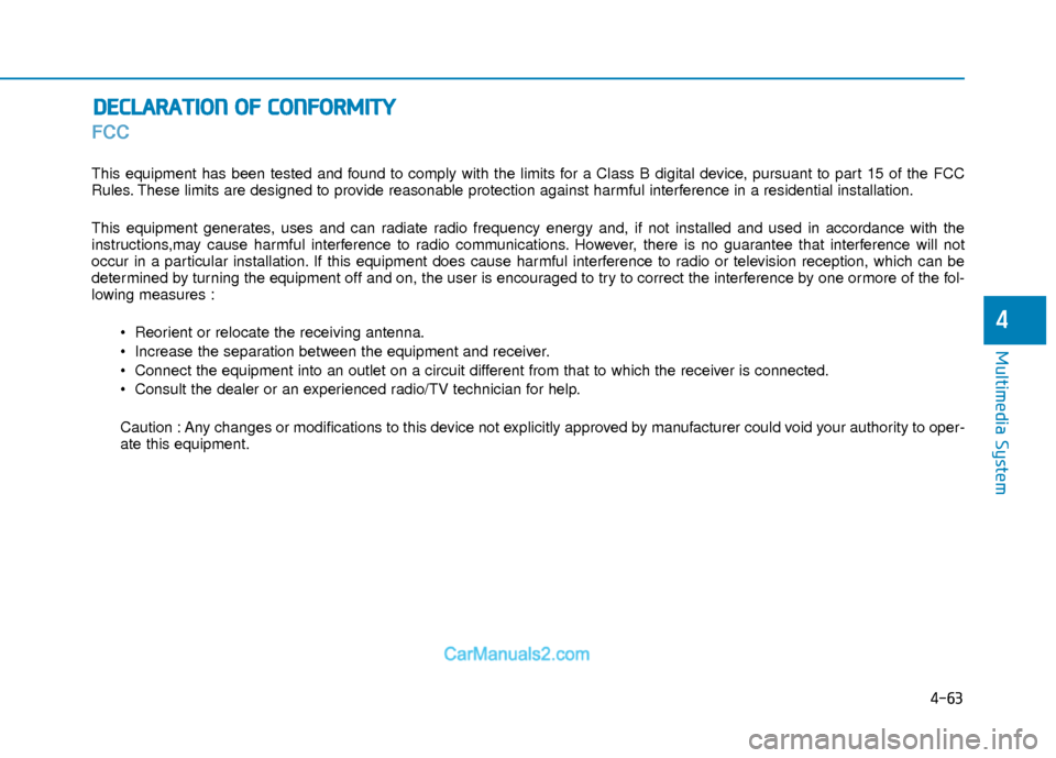 Hyundai Elantra 2018 Owners Manual 4-63
Multimedia System
4
FCC
This equipment has been tested and found to comply with the limits for a Class B digital device, pursuant to part 15 of the FCC
Rules. These limits are designed to provide Hyundai Elantra 2018 Owners Manual 4-63
Multimedia System
4
FCC
This equipment has been tested and found to comply with the limits for a Class B digital device, pursuant to part 15 of the FCC
Rules. These limits are designed to provide
