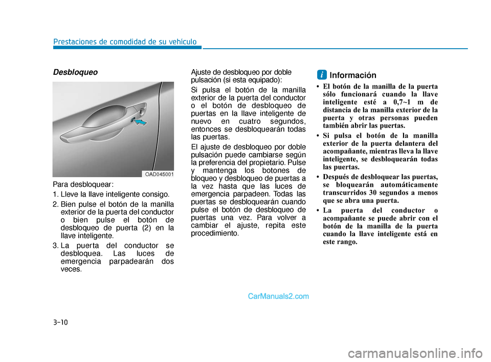 Hyundai Elantra 2018 Manual del propietario (in Spanish) Desbloqueo
Para desbloquear:
1. Lleve la llave inteligente consigo.
2. Bien pulse el botón de la manillaexterior de la puerta del conductor
o bien pulse el botón de
desbloqueo de puerta (2) en la
ll Hyundai Elantra 2018 Manual del propietario (in Spanish) Desbloqueo
Para desbloquear:
1. Lleve la llave inteligente consigo.
2. Bien pulse el botón de la manillaexterior de la puerta del conductor
o bien pulse el botón de
desbloqueo de puerta (2) en la
ll