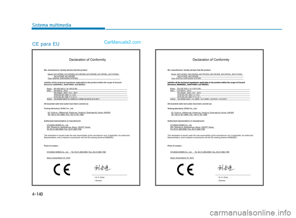 Hyundai Elantra 2018 Manual del propietario (in Spanish) 4-140
Sistema multimedia
CE para EU
ADa Mexico 4.qxp 3/14/2017 5:41 PM Page 140 Hyundai Elantra 2018 Manual del propietario (in Spanish) 4-140
Sistema multimedia
CE para EU
ADa Mexico 4.qxp 3/14/2017 5:41 PM Page 140