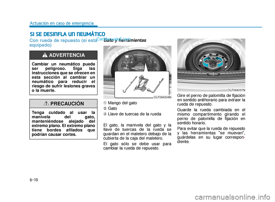 Hyundai Elantra 2018  Manual del propietario (in Spanish) 6-10
Actuación en caso de emergencia
Con rueda de repuesto (si está
equipado)Gato y herramientas
➀Mango del gato
② Gato
③ Llave de tuercas de la rueda
El gato, la manivela del gato y la
llave 