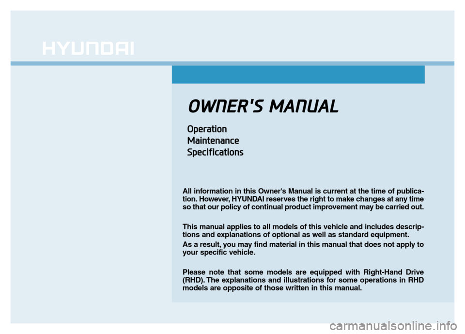 Hyundai Elantra 2017  Owners Manual O OW
WN
NE
ER
R
S
S 
 M
MA
AN
NU
UA
AL
L
O
Op
pe
er
ra
at
ti
io
on
n
M Ma
ai
in
nt
te
en
na
an
nc
ce
e
S Sp
pe
ec
ci
if
fi
ic
ca
at
ti
io
on
ns
s
All information in this Owners Manual is current at