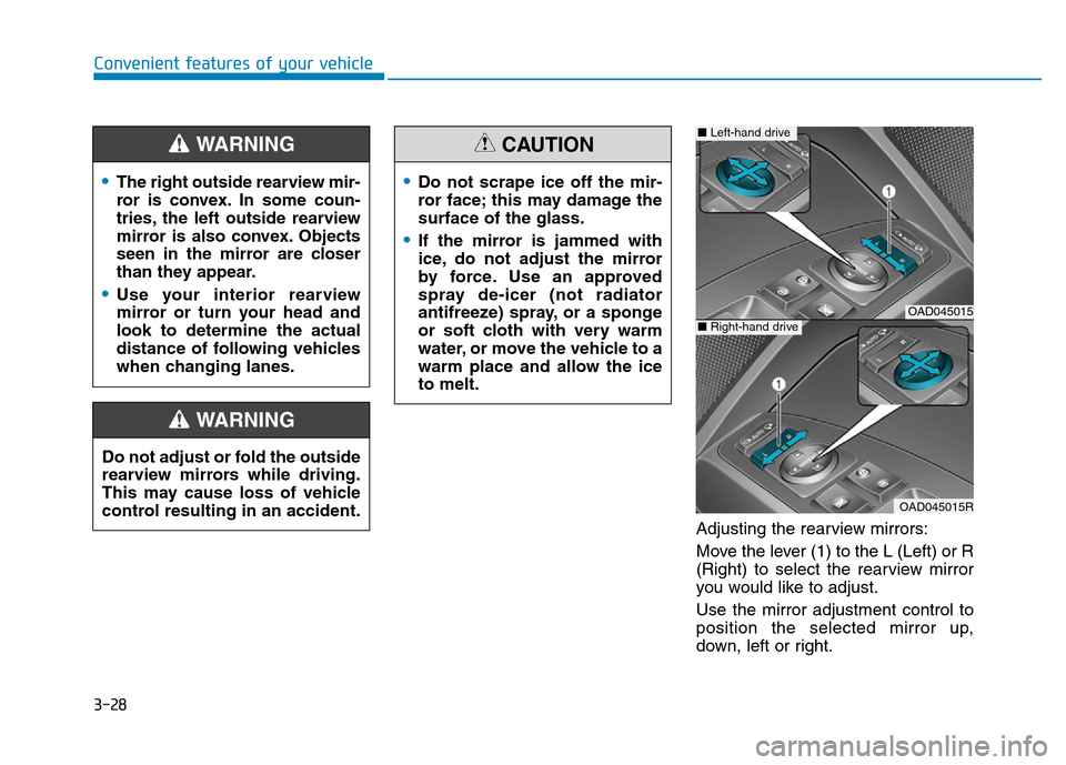 Hyundai Elantra 2017  Owners Manual 3-28
Convenient features of your vehicle
Adjusting the rearview mirrors:
Move the lever (1) to the L (Left) or R
(Right) to select the rearview mirror
you would like to adjust.
Use the mirror adjustme