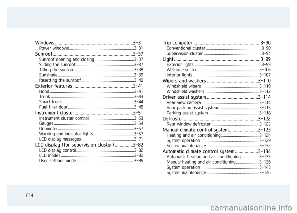 Hyundai Elantra 2017  Owners Manual F14F14
Windows ................................................................3-31
Power windows ................................................................3-31
Sunroof..........................