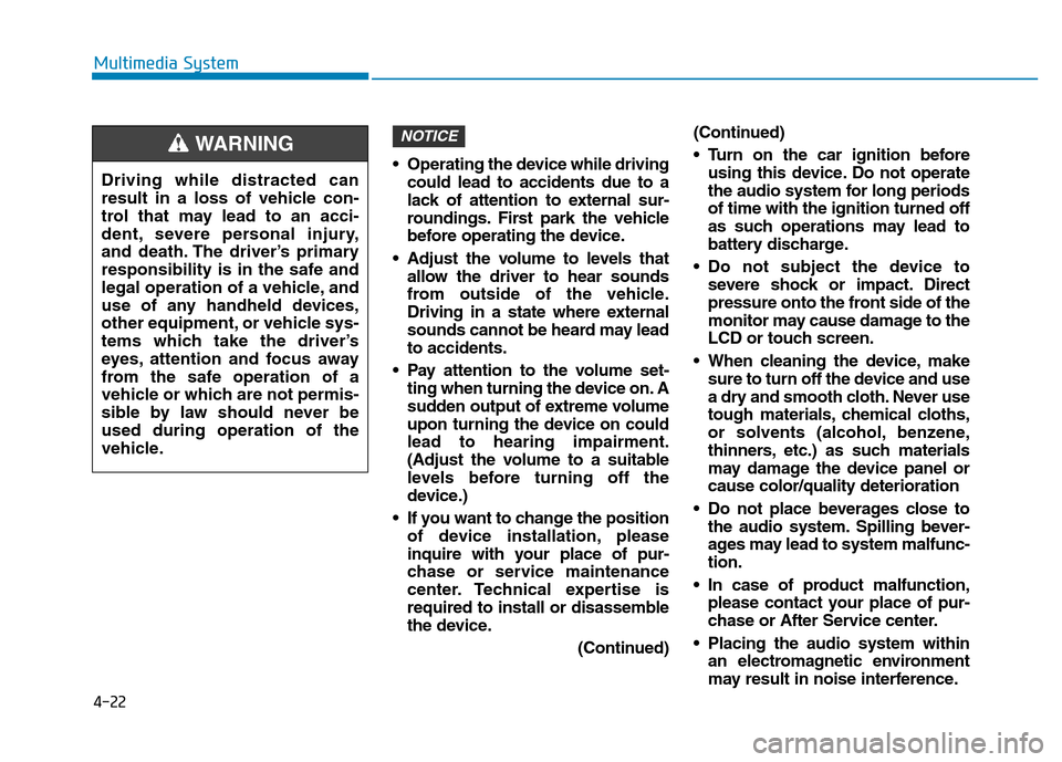 Hyundai Elantra 2017 Owners Manual • Operating the device while driving
could lead to accidents due to a
lack of attention to external sur-
roundings. First park the vehicle
before operating the device.
• Adjust the volume to level Hyundai Elantra 2017 Owners Manual • Operating the device while driving
could lead to accidents due to a
lack of attention to external sur-
roundings. First park the vehicle
before operating the device.
• Adjust the volume to level