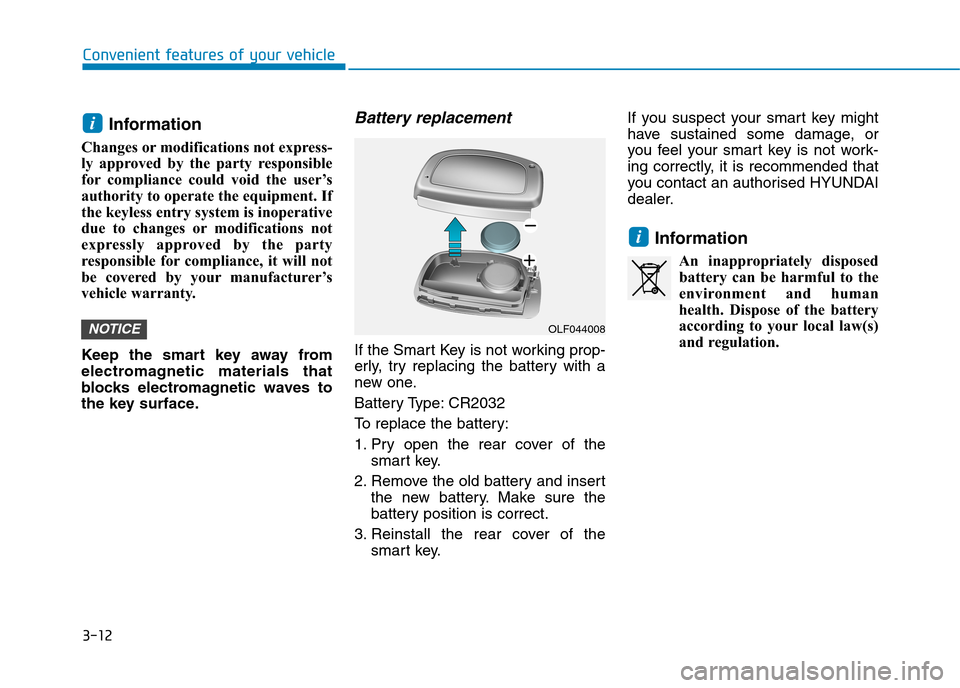 Hyundai Elantra 2017  Owners Manual - RHD (UK. Australia) 3-12
Convenient features of your vehicle
Information 
Changes or modifications not express-
ly  approved  by  the  party  responsible
for compliance  could  void  the  user’s
authority to operate th