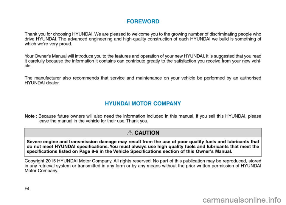 Hyundai Elantra 2017  Owners Manual - RHD (UK. Australia) F4
FOREWORD
Thank you for choosing HYUNDAI. We are pleased to welcome you to the growing number of discriminating people who
drive  HYUNDAI. The  advanced  engineering  and  high-quality  construction