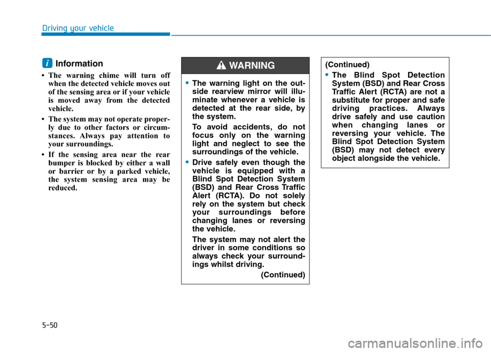 Hyundai Elantra 2017 Owners Manual - RHD (UK. Australia) 5-50
Driving your vehicle
Information
• The warning chime will turn off
when the detected vehicle moves out
of the sensing area or if your vehicle
is moved away from the detected
vehicle. Hyundai Elantra 2017 Owners Manual - RHD (UK. Australia) 5-50
Driving your vehicle
Information
• The warning chime will turn off
when the detected vehicle moves out
of the sensing area or if your vehicle
is moved away from the detected
vehicle.
