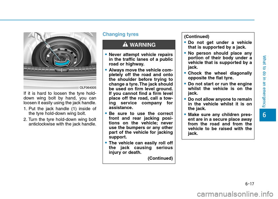 Hyundai Elantra 2017 Owners Manual - RHD (UK. Australia) 6-17
What to do in an emergency
6
If it is hard to loosen the tyre hold-
down wing bolt by hand, you can
loosen it easily using the jack handle.
1. Put the jack handle (1) inside o Hyundai Elantra 2017 Owners Manual - RHD (UK. Australia) 6-17
What to do in an emergency
6
If it is hard to loosen the tyre hold-
down wing bolt by hand, you can
loosen it easily using the jack handle.
1. Put the jack handle (1) inside o