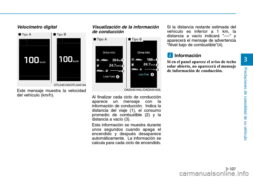 Hyundai Elantra 2017 Manual del propietario (in Spanish) 3-107
Prestaciones de comodidad de su vehículo
3
Velocímetro digital
Este mensaje muestra la velocidad
del vehículo (km/h).
Visualización de la información
de conducción
Al finalizar cada cicl Hyundai Elantra 2017 Manual del propietario (in Spanish) 3-107
Prestaciones de comodidad de su vehículo
3
Velocímetro digital
Este mensaje muestra la velocidad
del vehículo (km/h).
Visualización de la información
de conducción
Al finalizar cada cicl