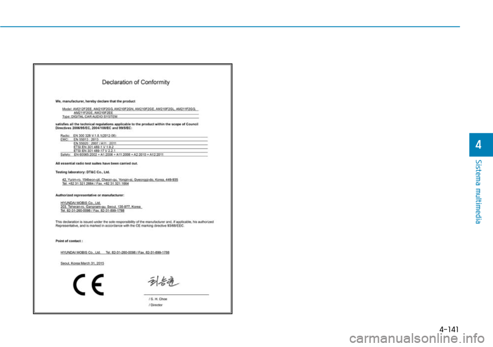Hyundai Elantra 2017 Manual del propietario (in Spanish) 4-141
Sistema multimedia
4 Hyundai Elantra 2017 Manual del propietario (in Spanish) 4-141
Sistema multimedia
4