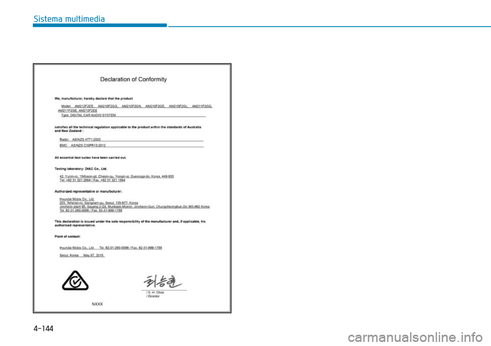 Hyundai Elantra 2017 Manual del propietario (in Spanish) 4-144
Sistema multimedia Hyundai Elantra 2017 Manual del propietario (in Spanish) 4-144
Sistema multimedia
