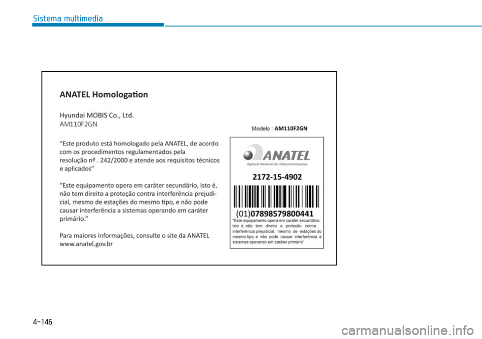 Hyundai Elantra 2017 Manual del propietario (in Spanish) 4-146
Sistema multimedia Hyundai Elantra 2017 Manual del propietario (in Spanish) 4-146
Sistema multimedia