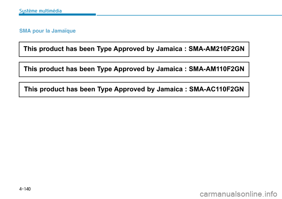 Hyundai Elantra 2017 Manuel du propriétaire (in French) 4-140
Système multimédia
SMA pour la Jamaïque
This product has been Type Approved by Jamaica : SMA-AM210F2GN
This product has been Type Approved by Jamaica : SMA-AM110F2GN
This product has been Ty Hyundai Elantra 2017 Manuel du propriétaire (in French) 4-140
Système multimédia
SMA pour la Jamaïque
This product has been Type Approved by Jamaica : SMA-AM210F2GN
This product has been Type Approved by Jamaica : SMA-AM110F2GN
This product has been Ty