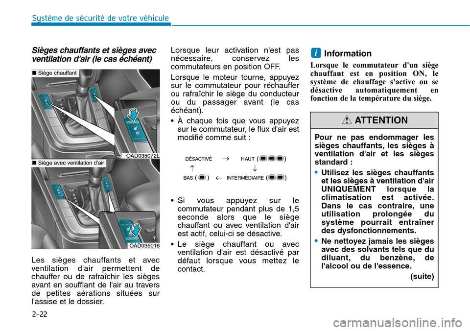 Hyundai Elantra 2017 Manuel du propriétaire (in French) 2-22
Système de sécurité de votre véhicule
Sièges chauffants et sièges avec
ventilation dair (le cas échéant)
Les sièges chauffants et avec
ventilation dair permettent de
chauffer Hyundai Elantra 2017 Manuel du propriétaire (in French) 2-22
Système de sécurité de votre véhicule
Sièges chauffants et sièges avec
ventilation dair (le cas échéant)
Les sièges chauffants et avec
ventilation dair permettent de
chauffer