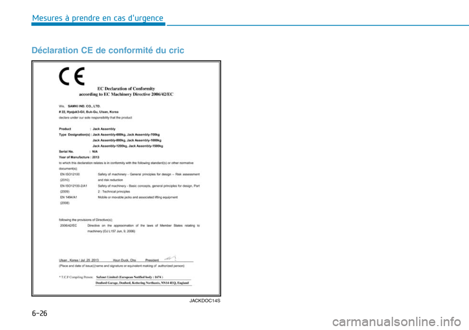 Hyundai Elantra 2017 Manuel du propriétaire (in French) 6-26
Mesures à prendre en cas durgence
Déclaration CE de conformité du cric
JACKDOC14S Hyundai Elantra 2017 Manuel du propriétaire (in French) 6-26
Mesures à prendre en cas durgence
Déclaration CE de conformité du cric
JACKDOC14S