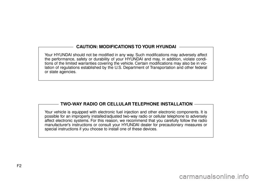 Hyundai Elantra 2016 Owners Manual F2Your HYUNDAI should not be modified in any way. Such modifications may adversely affect
the performance, safety or durability of your HYUNDAI and may, in addition, violate condi-
tions of the limite Hyundai Elantra 2016 Owners Manual F2Your HYUNDAI should not be modified in any way. Such modifications may adversely affect
the performance, safety or durability of your HYUNDAI and may, in addition, violate condi-
tions of the limite