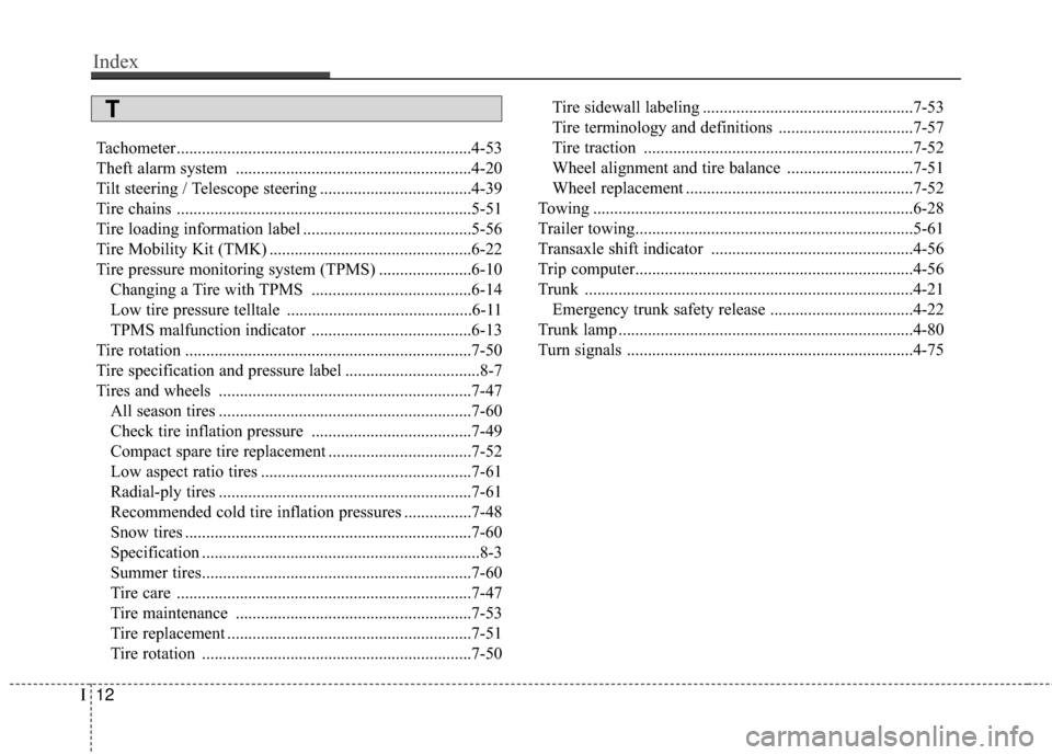 Hyundai Elantra 2016 Owners Manual Tachometer ......................................................................4-\
53
Theft alarm system ........................................................4-20
Tilt steering / Telescope steeri Hyundai Elantra 2016 Owners Manual Tachometer ......................................................................4-\
53
Theft alarm system ........................................................4-20
Tilt steering / Telescope steeri