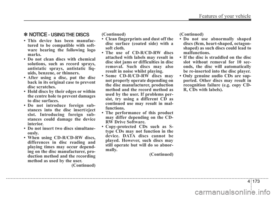 Hyundai Elantra 2016 Owners Manual - RHD (UK. Australia) 4173
Features of your vehicle
✽NOTICE- USING THE DISCS
• This device has been manufac-
tured to be compatible with soft-
ware bearing the following logo
marks.
• Do not clean discs with chemical Hyundai Elantra 2016 Owners Manual - RHD (UK. Australia) 4173
Features of your vehicle
✽NOTICE- USING THE DISCS
• This device has been manufac-
tured to be compatible with soft-
ware bearing the following logo
marks.
• Do not clean discs with chemical
