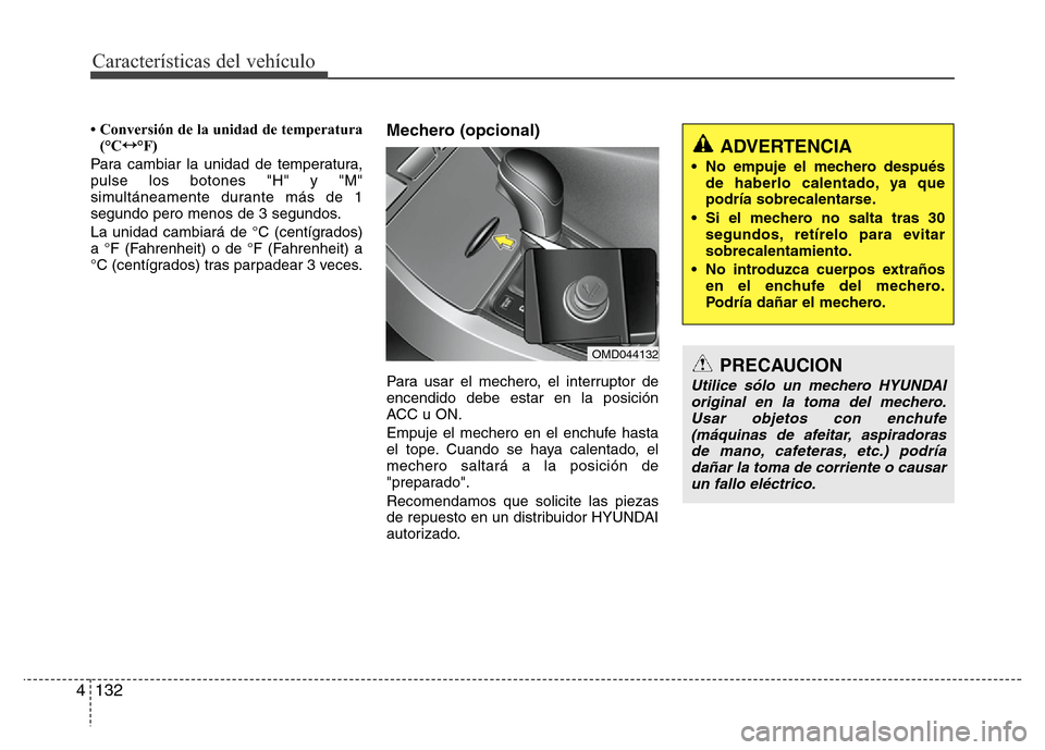 Hyundai Elantra 2016 Manual del propietario (i35) (in Spanish) Características del vehículo
132 4
• Conversión de la unidad de temperatura
(°C↔ Hyundai Elantra 2016 Manual del propietario (i35) (in Spanish) Características del vehículo
132 4
• Conversión de la unidad de temperatura
(°C↔