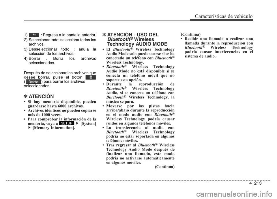 Hyundai Elantra 2016  Manual del propietario (i35) (in Spanish) 4213
Características de vehículo
1)  : Regresa a la pantalla anterior.
2) Seleccionar todo: selecciona todos los
archivos.
3) Desseleccionar todo : anula la
selección de los archivos.
4) Borrar : B
