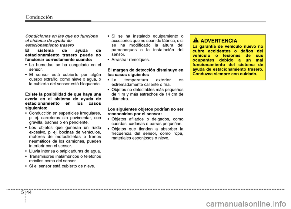 Hyundai Elantra 2016 Manual del propietario (i35) (in Spanish) Conducción
44 5
Condiciones en las que no funciona
el sistema de ayuda de
estacionamiento trasero
El sistema de ayuda de
estacionamiento trasero puede no
funcionar correctamente cuando:
• La humeda Hyundai Elantra 2016 Manual del propietario (i35) (in Spanish) Conducción
44 5
Condiciones en las que no funciona
el sistema de ayuda de
estacionamiento trasero
El sistema de ayuda de
estacionamiento trasero puede no
funcionar correctamente cuando:
• La humeda