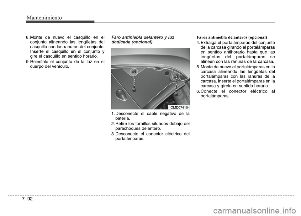 Hyundai Elantra 2016 Manual del propietario (i35) (in Spanish) Mantenimiento
92 7
8. Monte de nuevo el casquillo en el
conjunto alineando las lengüetas del
casquillo con las ranuras del conjunto.
Inserte el casquillo en el conjunto y
gire el casquillo en sentido Hyundai Elantra 2016 Manual del propietario (i35) (in Spanish) Mantenimiento
92 7
8. Monte de nuevo el casquillo en el
conjunto alineando las lengüetas del
casquillo con las ranuras del conjunto.
Inserte el casquillo en el conjunto y
gire el casquillo en sentido