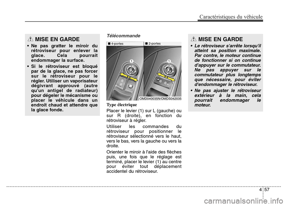 Hyundai Elantra 2016  Manuel du propriétaire (in French) 457
Caractéristiques du véhicule
Télécommande 
Type électrique
Placer le levier (1) sur L (gauche) ou
sur R (droite), en fonction du
rétroviseur à régler.
Utiliser les commandes du
rétroviseu