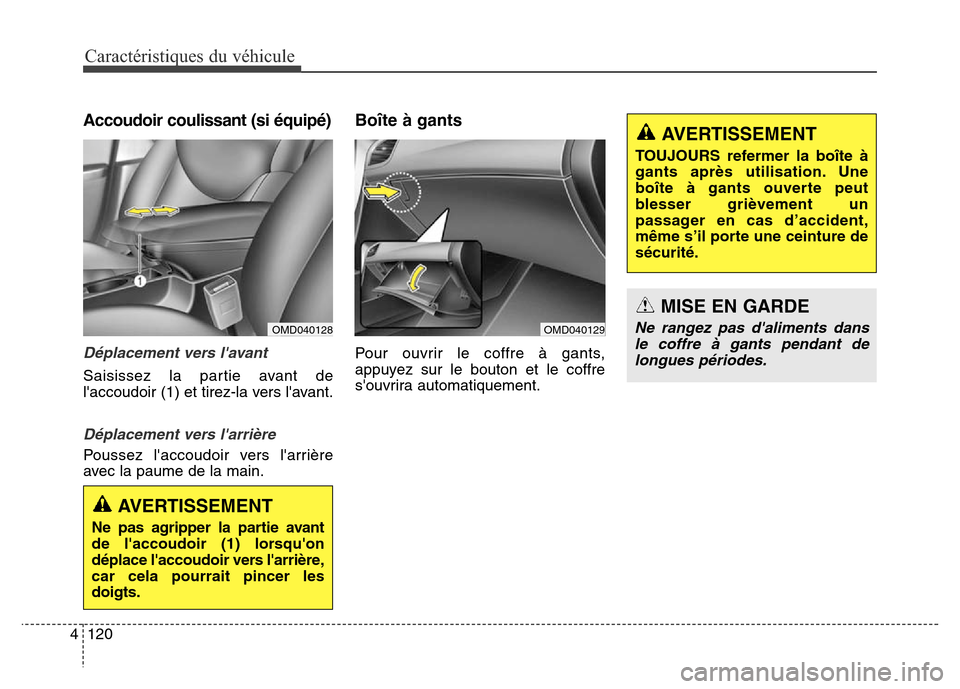 Hyundai Elantra 2016 Manuel du propriétaire (in French) Caractéristiques du véhicule
120
4
Accoudoir coulissant (si équipé)
Déplacement vers lavant
Saisissez la partie avant de
laccoudoir (1) et tirez-la vers lavant.
Déplacement vers larrière
Po Hyundai Elantra 2016 Manuel du propriétaire (in French) Caractéristiques du véhicule
120
4
Accoudoir coulissant (si équipé)
Déplacement vers lavant
Saisissez la partie avant de
laccoudoir (1) et tirez-la vers lavant.
Déplacement vers larrière
Po