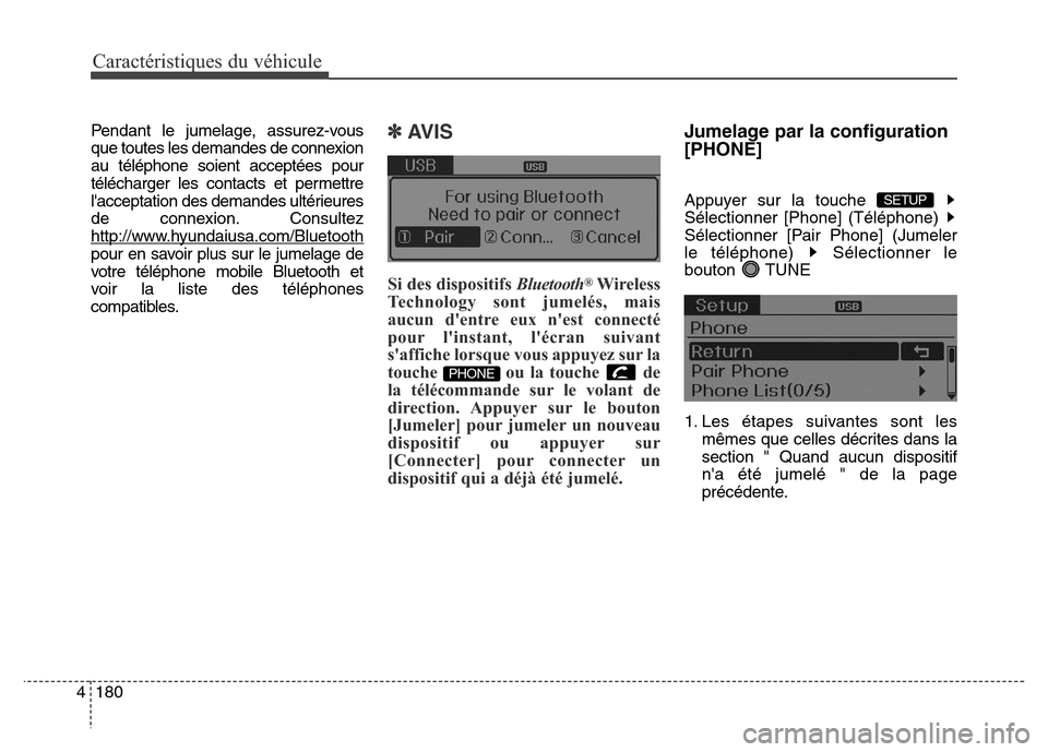 Hyundai Elantra 2016 Manuel du propriétaire (in French) Caractéristiques du véhicule
180
4
Pendant le jumelage, assurez-vous
que toutes les demandes de connexion
au téléphone soient acceptées pour
télécharger les contacts et permettre
lacceptation Hyundai Elantra 2016 Manuel du propriétaire (in French) Caractéristiques du véhicule
180
4
Pendant le jumelage, assurez-vous
que toutes les demandes de connexion
au téléphone soient acceptées pour
télécharger les contacts et permettre
lacceptation