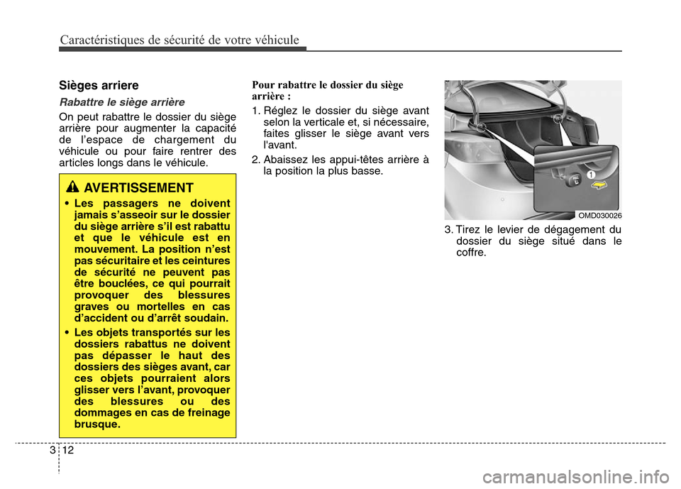 Hyundai Elantra 2016  Manuel du propriétaire (in French) Caractéristiques de sécurité de votre véhicule
12
3
Sièges arriere
Rabattre le siège arrière 
On peut rabattre le dossier du siège
arrière pour augmenter la capacité
de l’espace de chargem