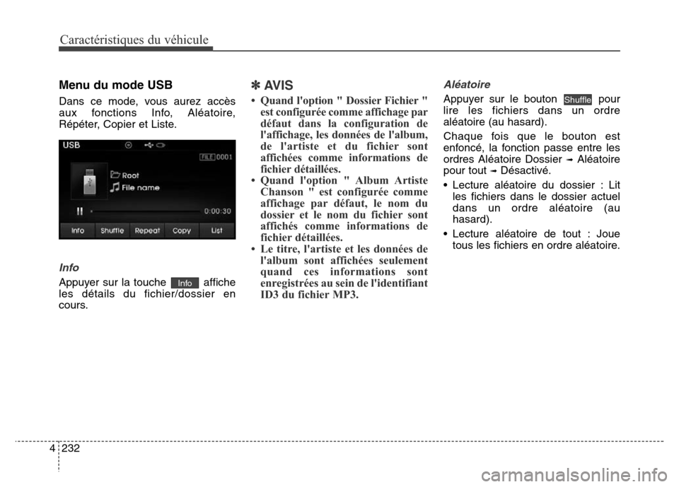 Hyundai Elantra 2016 Manuel du propriétaire (in French) Caractéristiques du véhicule
232
4
Menu du mode USB
Dans ce mode, vous aurez accès
aux fonctions Info, Aléatoire,
Répéter, Copier et Liste.
Info
Appuyer sur la touche affiche
les détails du fi Hyundai Elantra 2016 Manuel du propriétaire (in French) Caractéristiques du véhicule
232
4
Menu du mode USB
Dans ce mode, vous aurez accès
aux fonctions Info, Aléatoire,
Répéter, Copier et Liste.
Info
Appuyer sur la touche affiche
les détails du fi