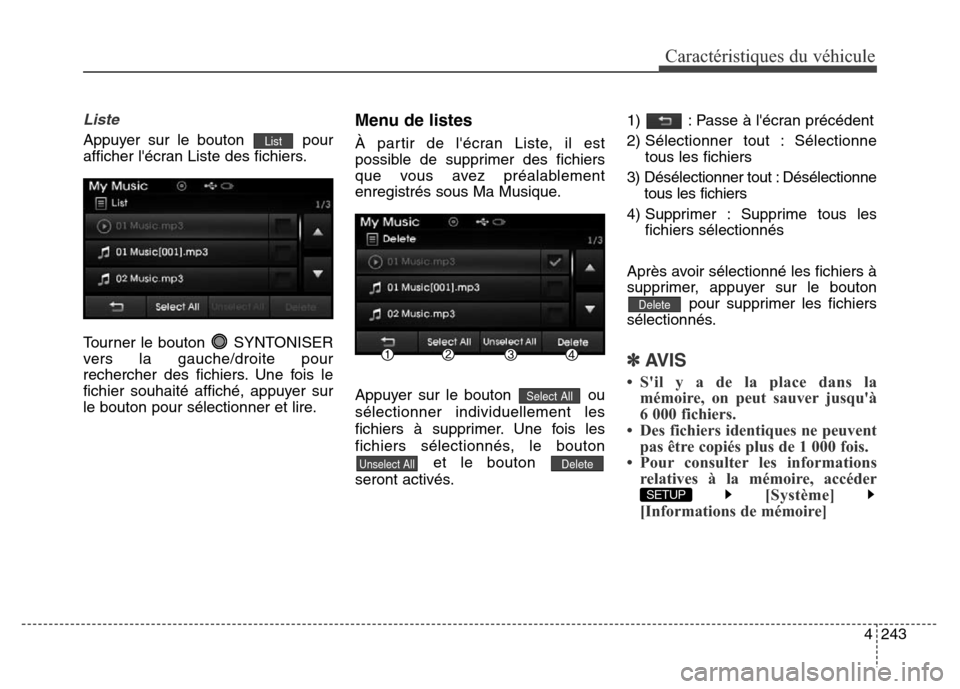 Hyundai Elantra 2016 Manuel du propriétaire (in French) 4243
Caractéristiques du véhicule
Liste
Appuyer sur le bouton pour
afficher lécran Liste des fichiers.
Tourner le bouton SYNTONISER
vers la gauche/droite pour
rechercher des fichiers. Une fois l Hyundai Elantra 2016 Manuel du propriétaire (in French) 4243
Caractéristiques du véhicule
Liste
Appuyer sur le bouton pour
afficher lécran Liste des fichiers.
Tourner le bouton SYNTONISER
vers la gauche/droite pour
rechercher des fichiers. Une fois l