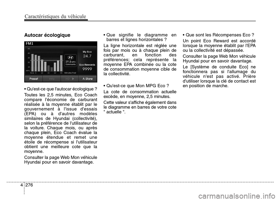 Hyundai Elantra 2016 Manuel du propriétaire (in French) Caractéristiques du véhicule
276
4
Autocar écologique
• Quest-ce que lautocar écologique ?
Toutes les 2,5 minutes, Eco Coach
compare léconomie de carburant
réalisée à la moyenne établit Hyundai Elantra 2016 Manuel du propriétaire (in French) Caractéristiques du véhicule
276
4
Autocar écologique
• Quest-ce que lautocar écologique ?
Toutes les 2,5 minutes, Eco Coach
compare léconomie de carburant
réalisée à la moyenne établit