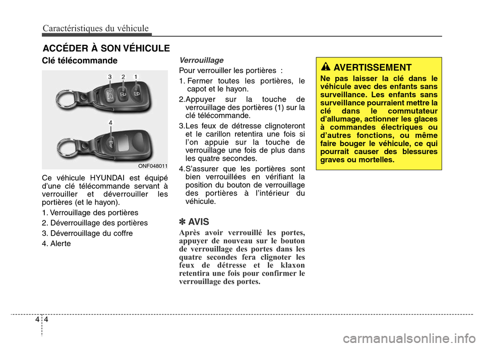 Hyundai Elantra 2016 Manuel du propriétaire (in French) Caractéristiques du véhicule
44
Clé télécommande
Ce véhicule HYUNDAI est équipé
d’une clé télécommande servant à
verrouiller et déverrouiller les
portières (et le hayon).
1. Verrouill Hyundai Elantra 2016 Manuel du propriétaire (in French) Caractéristiques du véhicule
44
Clé télécommande
Ce véhicule HYUNDAI est équipé
d’une clé télécommande servant à
verrouiller et déverrouiller les
portières (et le hayon).
1. Verrouill