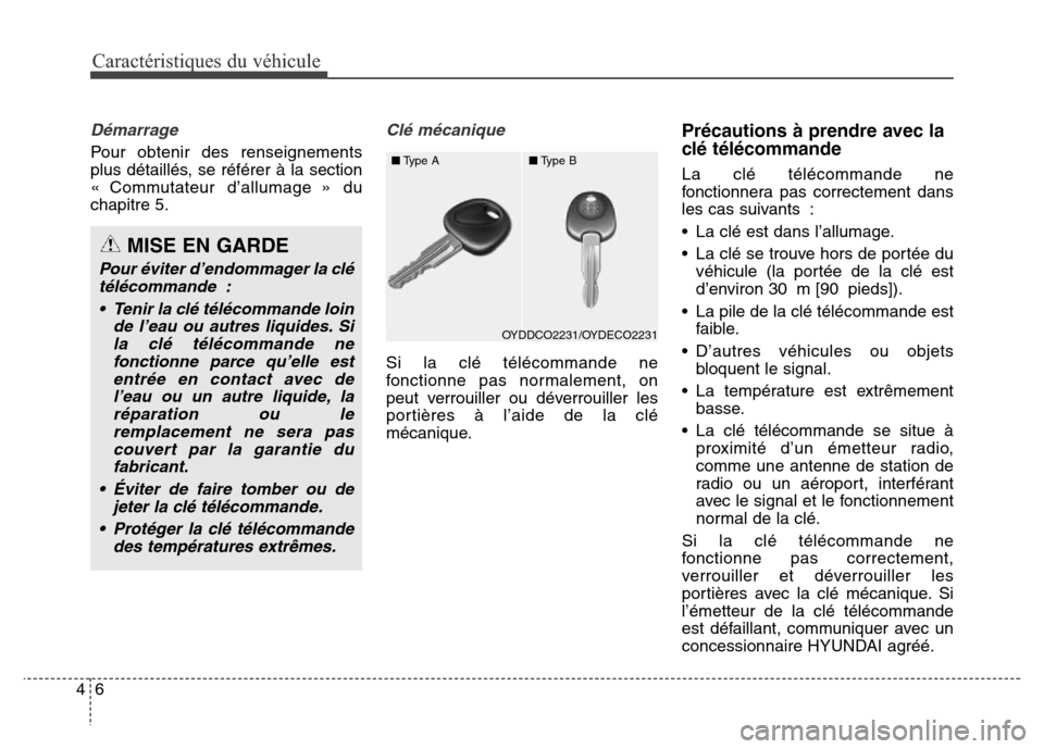 Hyundai Elantra 2016 Manuel du propriétaire (in French) Caractéristiques du véhicule
64
Démarrage
Pour obtenir des renseignements
plus détaillés, se référer à la section
« Commutateur d’allumage » du
chapitre 5.
Clé mécanique
Si la clé tél Hyundai Elantra 2016 Manuel du propriétaire (in French) Caractéristiques du véhicule
64
Démarrage
Pour obtenir des renseignements
plus détaillés, se référer à la section
« Commutateur d’allumage » du
chapitre 5.
Clé mécanique
Si la clé tél